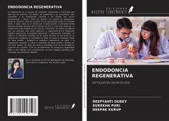 ENDODONCIA REGENERATIVA - Dubey, Deepyanti; Puri, Surekha; Kurup, Deepak