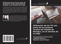 Utilización de las TIC por parte de los jóvenes rurales del estado de Manipur, en el noreste de la India - Victoria Devi, Mayanglambam; Devarani, Loukham; Josmee Singh, Rajkumar