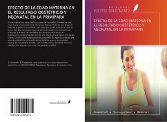 EFECTO DE LA EDAD MATERNA EN EL RESULTADO OBSTÉTRICO Y NEONATAL EN LA PRIMÍPARA - S, Sreelatha; Sana, Sumayya; L, Reshma