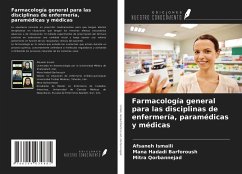 Farmacología general para las disciplinas de enfermería, paramédicas y médicas - Ismaili, Afsaneh; Hadadi Barforoush, Mana; Qorbannejad, Mitra