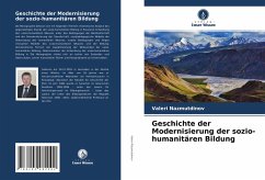 Geschichte der Modernisierung der sozio-humanitären Bildung - Nazmutdinov, Valeri;Kharisov, Tagir