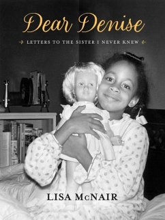 Dear Denise: Letters to the Sister I Never Knew - McNair, Lisa