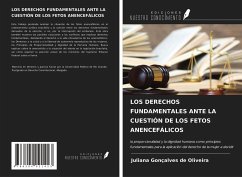 LOS DERECHOS FUNDAMENTALES ANTE LA CUESTIÓN DE LOS FETOS ANENCEFÁLICOS - Oliveira, Juliana Gonçalves de