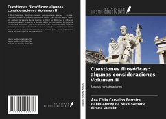 Cuestiones filosóficas: algunas consideraciones Volumen II - Ferreira, Ana Célia Carvalho; Santana, Pablo Anfrey Da Silva; Gondim, Elnora