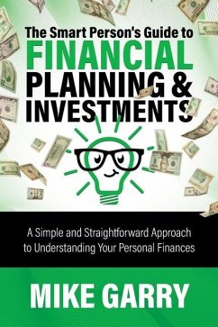The Smart Person's Guide to Financial Planning & Investments - Garry, Mike