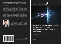 Rastrear a los atacantes con un marcaje de paquetes determinístico basado en la confianza - A., Firos