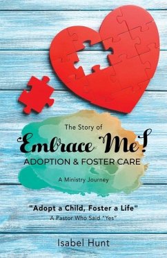 The Story of Embrace Me! Adoption & Foster Care: A Ministry Journey - Hunt, Isabel