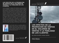 LOS EFECTOS DE LA PROMOCIÓN DE VENTAS EN EL VOLUMEN DE VENTAS Y LA FIDELIDAD DE LOS CLIENTES - Klutse, Felix