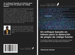 Un enfoque basado en tokens para la detección de plagio de código fuente - Omuta, Okiemute