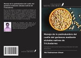 Manejo de la podredumbre del cuello del garbanzo mediante aislados nativos de Trichoderma Manejo de la podredumbre del cuello del garbanzo mediante aislados nativos de Trichoderma