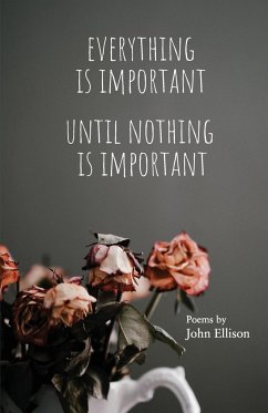 Everything Is Important Until Nothing Is Important - Ellison, John