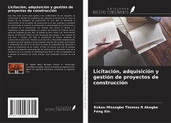 Licitación, adquisición y gestión de proyectos de construcción - Akogbe, Kokou Missogbe Thomas R; Xin, Feng