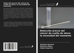 Detección precoz del cáncer de cuello de útero: la necesidad del momento - Agarwal, Neelima; Gupta, Manisha; Agarwal, Alpana