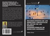 RECONOCIMIENTO DE LOS DERECHOS LINGÜÍSTICOS EN VIRTUD DE LAS NORMAS INTERNACIONALES DE DERECHOS HUMANOS