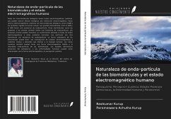 Naturaleza de onda-partícula de las biomoléculas y el estado electromagnético humano - Kurup, Ravikumar; Achutha Kurup, Parameswara