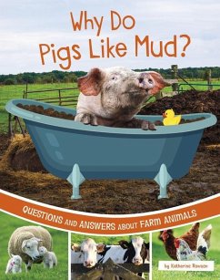 Why Do Pigs Like Mud?: Questions and Answers about Farm Animals - Rawson, Katherine