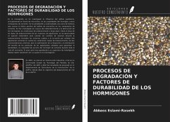 PROCESOS DE DEGRADACIÓN Y FACTORES DE DURABILIDAD DE LOS HORMIGONES - Eslami-Rasekh, Abbass