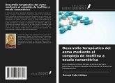 Desarrollo terapéutico del asma mediante el complejo de teofilina a escala nanométrica Desarrollo terapéutico del asma mediante el complejo de teofilina a escala nanométrica