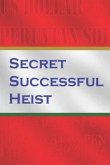Secret Successful Heists: From illegal to legit