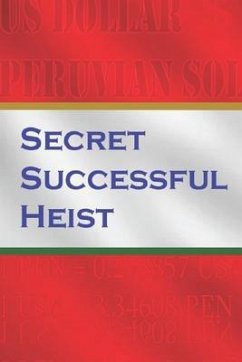 Secret Successful Heists: From illegal to legit - Xyme, Dt; Higgins, Antonio J.