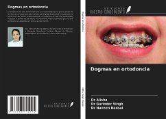 Dogmas en ortodoncia - Alisha; Singh, Gurinder; Bansal, Naveen