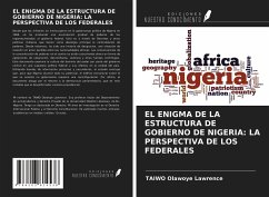 EL ENIGMA DE LA ESTRUCTURA DE GOBIERNO DE NIGERIA: LA PERSPECTIVA DE LOS FEDERALES - Olawoye Lawrence, Taiwo