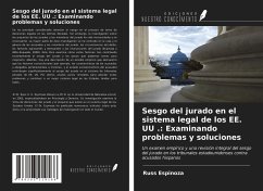 Sesgo del jurado en el sistema legal de los EE. UU .: Examinando problemas y soluciones - Espinoza, Russ