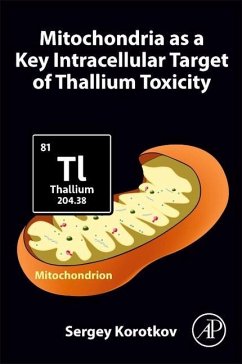 Mitochondria as a Key Intracellular Target of Thallium Toxicity - Korotkov, Sergey