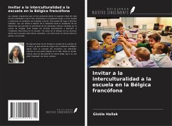 Invitar a la interculturalidad a la escuela en la Bélgica francófona - Hallak, Gisèle