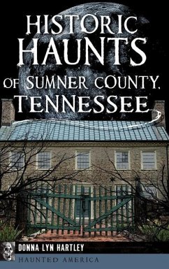Historic Haunts of Sumner County, Tennessee - Hartley, Donna Lyn
