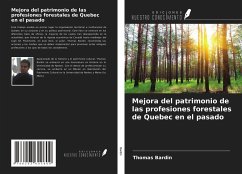 Mejora del patrimonio de las profesiones forestales de Quebec en el pasado - Bardin, Thomas