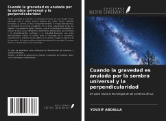 Cuando la gravedad es anulada por la sombra universal y la perpendicularidad - Abdalla, Yousif