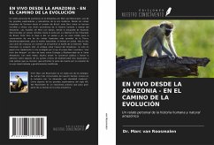 EN VIVO DESDE LA AMAZONIA - EN EL CAMINO DE LA EVOLUCIÓN - Roosmalen, Marc van