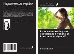 Estar embarazada y ser vegetariana o vegana en Francia en el siglo XXI - Huchet, Solenne