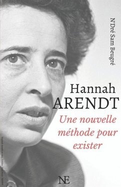 Hannah ARENDT: Une nouvelle méthode pour exister - Beugré, N'Dré Sam