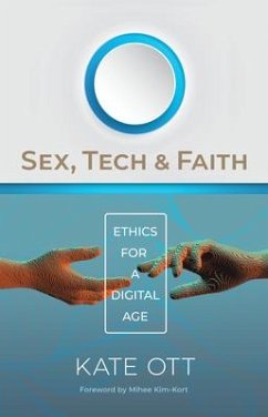 Sex, Tech, and Faith - Ott, Kate