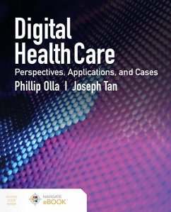 Digital Health Care: Perspectives, Applications, and Cases - Olla, Phillip; Tan, Joseph