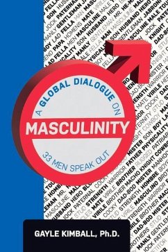 A Global Dialogue on Masculinity: 33 Men Speak Out - Kimball, Gayle