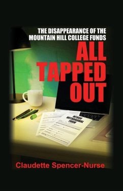 All Tapped Out: The Disappearance of the Mountain Hill College Funds - Spencer-Nurse, Claudette