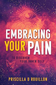 Embracing Your Pain - Rouillon, Priscilla D