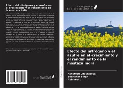 Efecto del nitrógeno y el azufre en el crecimiento y el rendimiento de la mostaza india - Chaurasiya, Ashutosh; Singh, Sudhakar; Abhineet