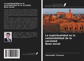 La espiritualidad es la sostenibilidad de la sociedad Base social La espiritualidad es la sostenibilidad de la sociedad Base social