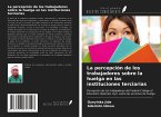 La percepción de los trabajadores sobre la huelga en las instituciones terciarias