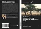 Mediación, desplazamiento y secesión en Sudán 1978-2013