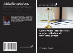 Corte Penal Internacional: una jurisdicción sin territorio propio - Mvoula, Sylvestre