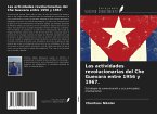 Las actividades revolucionarias del Che Guevara entre 1956 y 1967.