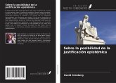 Sobre la posibilidad de la justificación epistémica