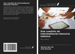 Una cuestión de intermediación bancaria islámica - Ben Ali, Wissem; Ahmadi, Zied