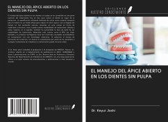 EL MANEJO DEL ÁPICE ABIERTO EN LOS DIENTES SIN PULPA - Joshi, Keyur