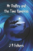 Mr Dudley and the Time Vampires